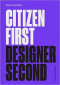 Citizen First, Designer Second Book Cover